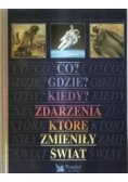 Co? Gdzie? Kiedy? Zdarzenia które zmieniły świat