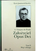 Założyciel Opus Dei Życie Josemarii Escrivy Tom II
