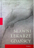 Sławni lekarze gdańscy Tom 1