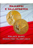 Najlepsi z najlepszych Polscy złoci medaliści olimpijscy