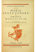 Maria Leszczyńska na dworze wersalskim 1923 r.