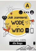Jak zamienić wodę w wino