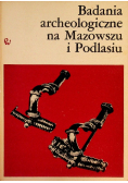 Badania archeologiczne na Mazowszu i Podlasiu