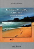 Chodzę za Tobą, Chryste
