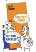 Nieoczywiste pytania. Oczywiste odpowiedzi