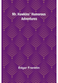 Mr. Hawkins' Humorous Adventures