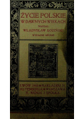 Życie polskie w dawnych wiekach 1908 r.
