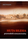 Huta Silesia przewodnik sentymentalny