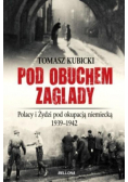 Pod obuchem zagłady Polacy i Żydzi pod okupacją niemiecką 1939 - 1942