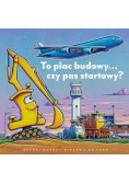 To plac budowy… czy pas startowy?