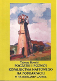 Początki i rozwój kopalnictwa naftowego na Podkarpaciu