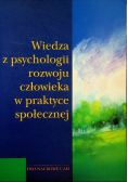 Wiedza z psychologii rozwoju człowieka w praktyce społecznej