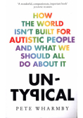 Untypical How the World Isn't Built for Autistic People and What We Should All Do About it