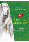 Kapryśne koło fortuny Elżbieta żona Jagiełły