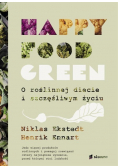 Happy food green  o roślinnej diecie i szczęśliwym życiu