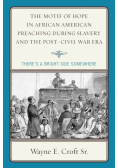 The Motif of Hope in African American Preaching during Slavery and the Post-Civil War Era