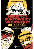 Heretycy Buntownicy Wizjonerzy