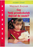 Czy Twój przedszkolak dojrzał do nauki