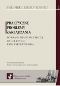 Praktyczne problemy zarządzania Wybrane prace słuchaczy 42 i 43 edycji PASB Executive MBA