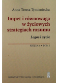 Impet i równowaga w życiowych strategiach rozumu Logos i życie Księga 4 t.1