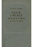Ulice i place Krakowa w ciągu dziejów