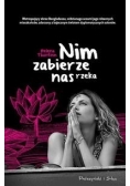 Nim zabierze nas rzeka