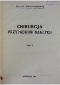 Chirurgja Przypadków Nagłych Tom I ,1939