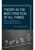 Theory as the Most Practical of All Things