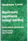 Współczesne zagadnienia teologii moralnej