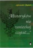 Historyków nie zaniechaj czytać