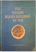Pięć wieków miasta Rzeszowa XIV-XVIII