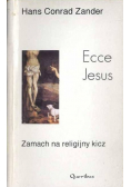 Ecce Jesus Zamach na religijny kicz