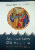 Jak łowić ludzi dla Boga Praktyczne wskazówki