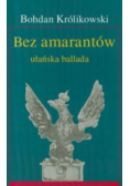 Bez amarantów Opowieść ułańska