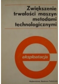 Zwiększenie trwałości maszyn metodami technologicznymi