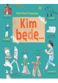 Kim będę...