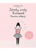 Sekrety urody Koreanek Elementarz pielęgnacji