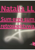 Natalia LL Sum Ergo Sum retrospektywa