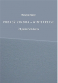 Podróż zimowa - Winterreise 24 pieśni Schuberta
