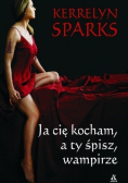 Ja cię kocham a ty śpisz wampirze
