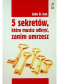 5 sekretów które musisz odkryć zanim umrzesz