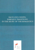 Bach and Chopin Baroque Traditions in the Music of the Romantics