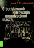 O podstawach kierowania organizacjami inaczej  paradygmaty  modele  metafory