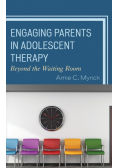 Engaging Parents in Adolescent Therapy