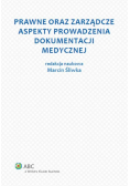 Prawne oraz zarządcze aspekty prowadzenia dokumentacji medycznej