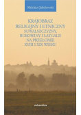 Krajobraz religijny i etniczny Suwalszczyzny, Bukowiny i Łatgalii na przełomie XVIII i XIX wieku