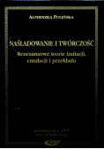 Naśladowanie  i twórczość Renesansowe teorie imitacji emulacji i przekładu
