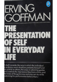 The Presentation of Self in Everyday Life