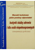 Warunki techniczne jakim powinny odpowiadać budynki służby zdrowia i dla osób niepełnosprawnych