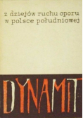 Dynamit. Z dziejów Ruchu Oporu w Polsce Południowej